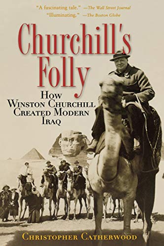 Imagen de archivo de Churchill's Folly: How Winston Churchill Created Modern Iraq a la venta por Wonder Book