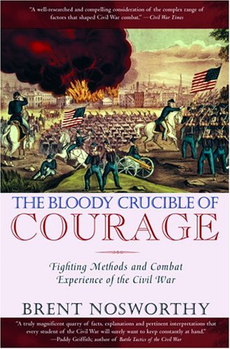 Stock image for The Bloody Crucible of Courage: Fighting Methods and Combat Experience of the Civil War for sale by John M. Gram