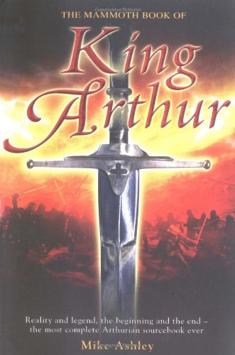 Beispielbild fr The Mammoth Book of King Arthur: Reality and Legend, the Beginning and the End--The Most Complete Arthurian Sourcebook Ever zum Verkauf von Wonder Book