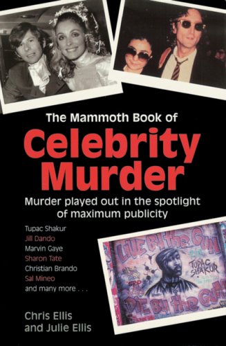 Stock image for The Mammoth Book of Celebrity Murder: Murder Played Out in the Spotlight of Maximum Publicity for sale by Wonder Book