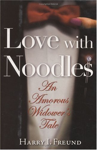 Imagen de archivo de Love with Noodles : An Amorous Widower's Tale a la venta por Better World Books