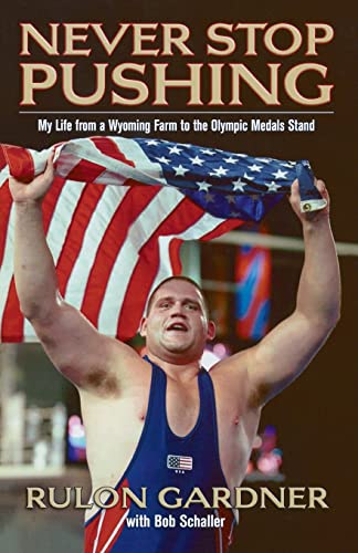 Stock image for Never Stop Pushing: My Life from a Wyoming Farm to the Olympic Medals Stand for sale by Your Online Bookstore