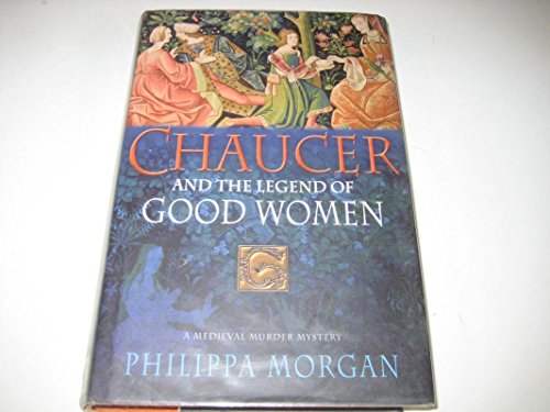 Beispielbild fr Chaucer and the Legend of Good Women : A Medieval Murder Mystery zum Verkauf von Better World Books
