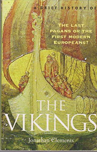 Imagen de archivo de A Brief History of the Vikings : The Last Pagans or the First Modern Europeans? a la venta por Better World Books