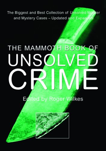 Stock image for The Mammoth Book of Unsolved Crime: The Biggest and Best Collection of Unsolved Murder and Mystery Cases for sale by Jenson Books Inc