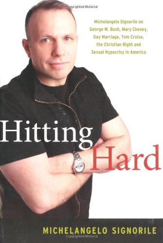 Stock image for Hitting Hard: Michelangelo Signorile on George W. Bush, Mary Cheney, Gay Marriage, Tom Cruise, the Christian Right and Sexual Hypocrisy in America for sale by Wonder Book