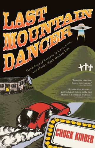 Beispielbild fr Last Mountain Dancer: Hard-Earned Lessons in Love, Loss, and Honky-Tonk Outlaw Life zum Verkauf von Books From California