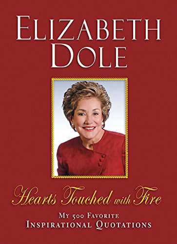 Hearts Touched with Fire: My 500 Favorite Inspirational Quotations (9780786716579) by Dole, Elizabeth