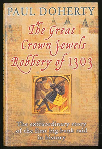 Beispielbild fr The Great Crown Jewels Robbery Of 1303 : The Extraordinary Story of the First Big Bank Raid in History zum Verkauf von Better World Books