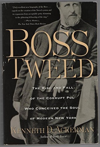 Stock image for Boss Tweed: The Rise and Fall of the Corrupt Pol Who Conceived the Soul of Modern New York for sale by More Than Words
