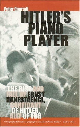 Stock image for Hitler's Piano Player: The Rise and Fall of Ernst Hanfstaengl: Confidant of Hitler, Ally of FDR for sale by HPB-Movies