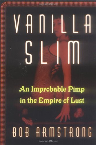 Beispielbild fr Vanilla Slim : An Improbable Pimp in the Empire of Lust zum Verkauf von Better World Books