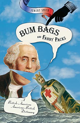 Imagen de archivo de Bum Bags and Fanny Packs : A British-American American-British Dictionary a la venta por Wonder Book