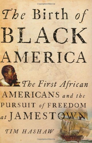9780786717187: The Birth of Black America: The First African Americans and the Pursuit of Freedom at Jamestown