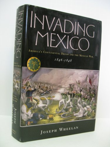 Beispielbild fr Invading Mexico; America's Continental Dream and the Mexican War, 1846-1848 zum Verkauf von Argosy Book Store, ABAA, ILAB