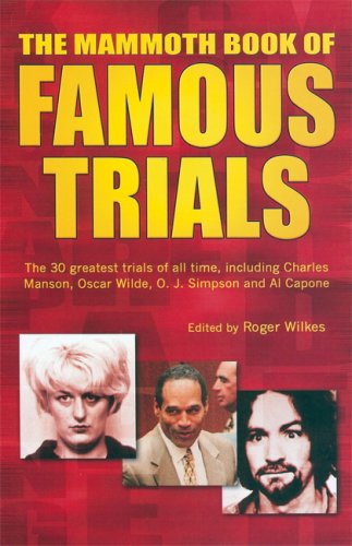 Stock image for The Mammoth Book of Famous Trials: The 30 Greatest Trials of All time, Including Charles Manson, Oscar Wilde, O.J. Simpson and Al Capone for sale by HPB-Diamond