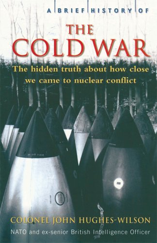 Beispielbild fr A Brief History of the Cold War: The Hidden Truth About How Close We Came to Nuclear Conflict zum Verkauf von Wonder Book