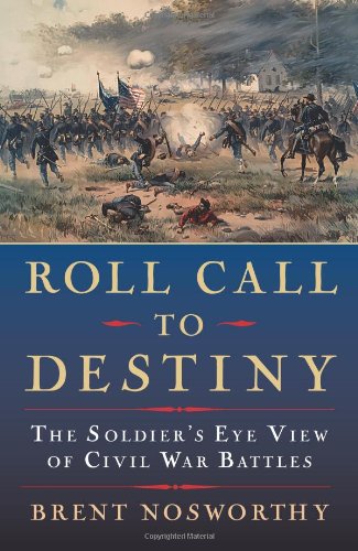 Stock image for Roll Call to Destiny: The Soldier's Eye View of Civil War Battles for sale by Wonder Book