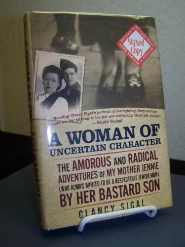 Beispielbild fr A Woman of Uncertain Character : The Amorous and Radical Adventures of My Mother Jennie (Who Always Wanted to Be a Respectable Jewish Mom) by Her Bastard Son zum Verkauf von Better World Books