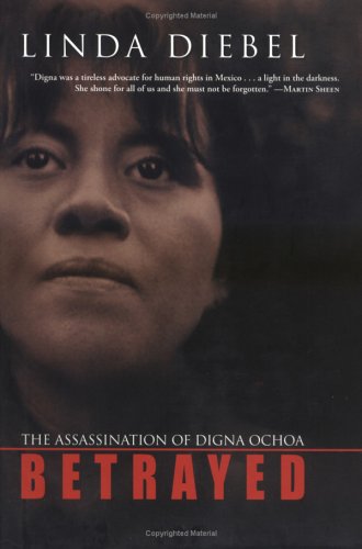 9780786717538: Betrayed: The Assassination of Digna Ochoa