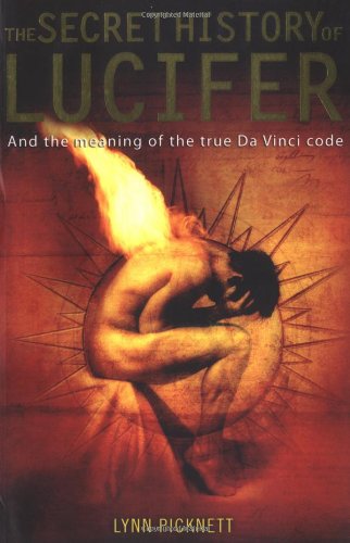 The Secret History of Lucifer: And the Meaning of the True Da Vinci Code (9780786717613) by Picknett, Lynn