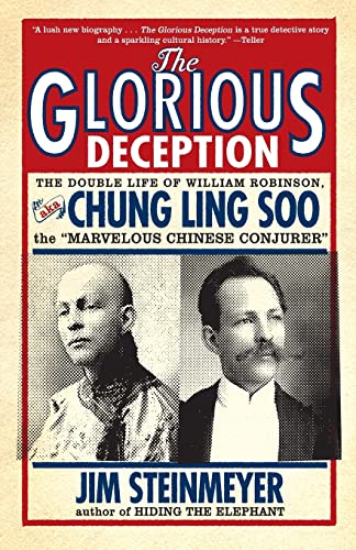 Stock image for The Glorious Deception: The Double Life of William Robinson, aka Chung Ling Soo, the Marvelous Chinese Conjurer for sale by Half Price Books Inc.