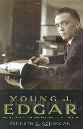 Imagen de archivo de Young J. Edgar : Hoover, the Red Scare, and the Assault on Civil Liberties a la venta por Better World Books