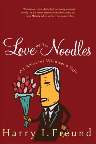 Stock image for Love with Noodles: An Amorous Widower's Tale for sale by ThriftBooks-Atlanta