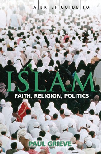 Beispielbild fr A Brief Guide to Islam: Faith, Religion, Politics zum Verkauf von AwesomeBooks
