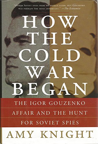 Stock image for How the Cold War Began : The Igor Gouzenko Affair and the Hunt for Soviet Spies for sale by Better World Books