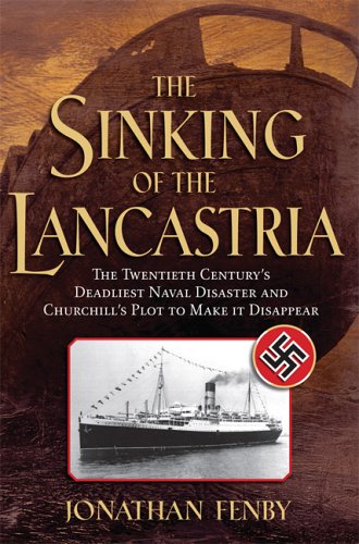 Stock image for The Sinking of the Lancastria: The Twentieth Century's Deadliest Naval Disaster and Churchill's Plot to Make It Disappear for sale by ThriftBooks-Atlanta