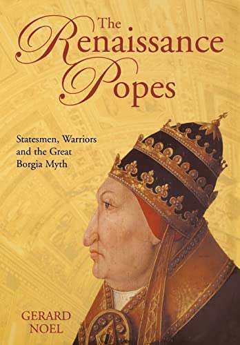 Beispielbild fr The Renaissance Popes : Statesmen, Warriors and the Great Borgia Myth zum Verkauf von Better World Books