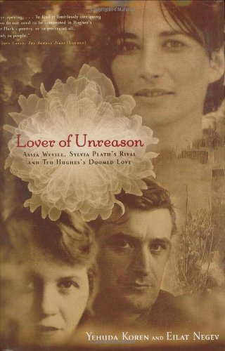 9780786718610: Lover of Unreason: Assia Wevill, Sylvia Plath's Rival And Ted Hughes' Doomed Love