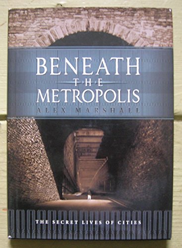 Beispielbild fr Beneath the Metropolis: The Secret Lives of Cities zum Verkauf von SecondSale