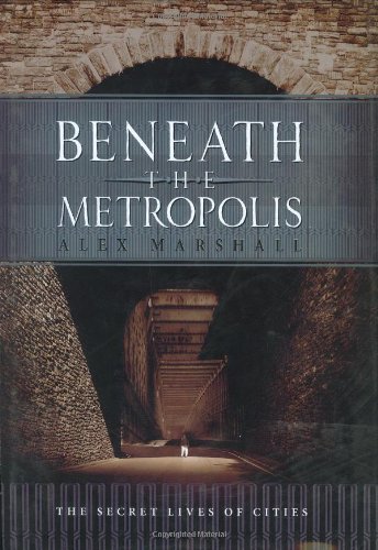 9780786718641: Beneath the Metropolis: The Secret Lives of Cities