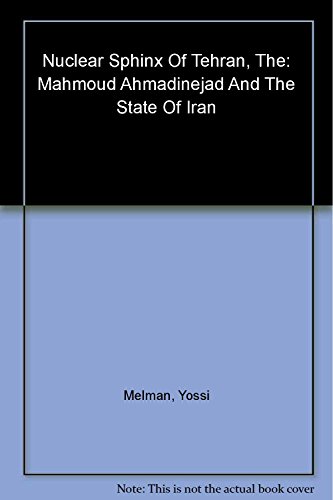 Beispielbild fr The Nuclear Sphinx of Tehran: Mahmoud Ahmadinejad and the State of Iran zum Verkauf von BooksRun