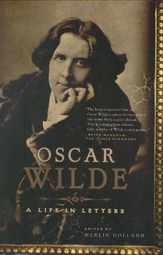 Oscar Wilde: A Life in Letters