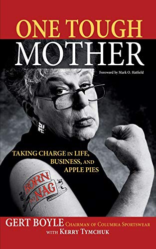 Stock image for One Tough Mother: Taking Charge in Life, Business, and Apple Pies for sale by Gulf Coast Books