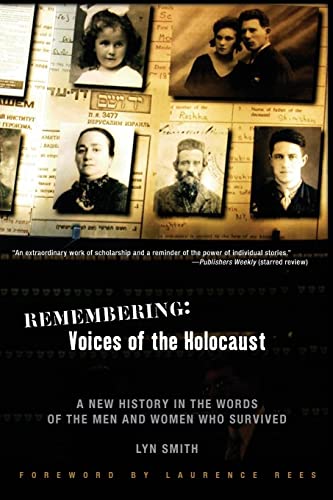 9780786719228: Remembering: Voices of the Holocaust: A New History in the Words of the Men and Women Who Survived