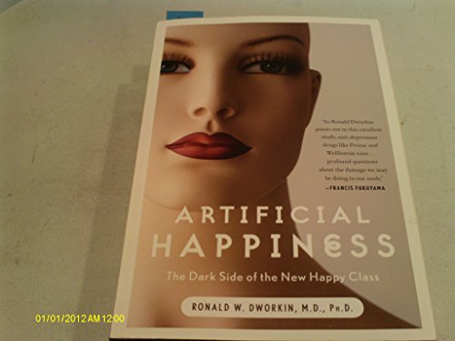 Stock image for Artificial Happiness: The Dark Side of the New Happy Class for sale by ThriftBooks-Atlanta