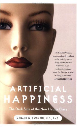 9780786719334: Artificial Happiness: The Dark Side of the New Happy Class