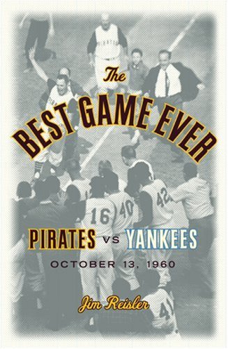 Beispielbild fr The Best Game Ever : Pirates vs. Yankees, October 13, 1960 zum Verkauf von Better World Books