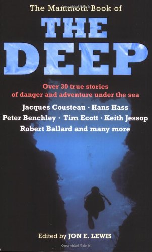 Stock image for The Mammoth Book of the Deep : Over 30 True Stories of Danger and Adventure under the Sea for sale by Better World Books: West
