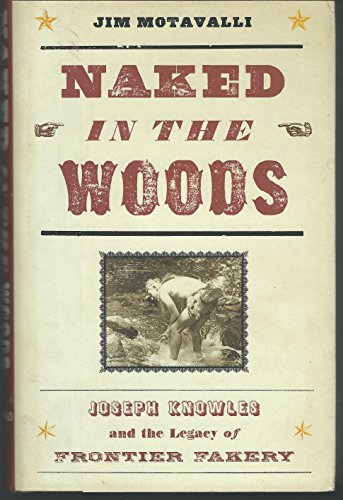 9780786720088: Naked in the Woods: Joseph Knowles and the Legacy of Frontier Fakery