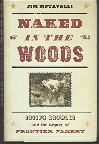 9780786720088: Naked in the Woods: Joseph Knowles and the Legacy of Frontier Fakery [Lingua Inglese]