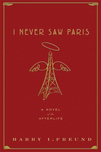 Beispielbild fr I Never Saw Paris : A Novel of the Afterlife zum Verkauf von Better World Books