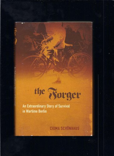Stock image for The Forger An Extraordinary Story of Survival in Wartime Berlin for sale by Ann Open Book