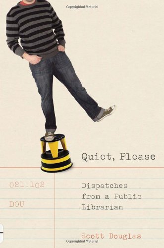 Stock image for Quiet, Please : Dispatches from a Public Librarian for sale by Better World Books: West