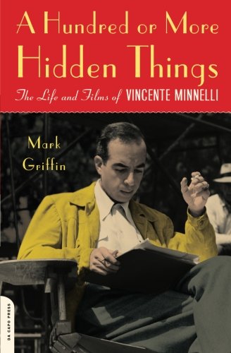 Imagen de archivo de A Hundred or More Hidden Things: The Life and Films of Vicente Minnelli a la venta por WorldofBooks