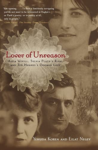 Stock image for Lover of Unreason: Assia Wevill, Sylvia Plath's Rival and Ted Hughes' Doomed Love for sale by SecondSale